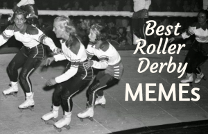 Best Roller Derby Memes