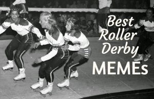 best roller derby memes
